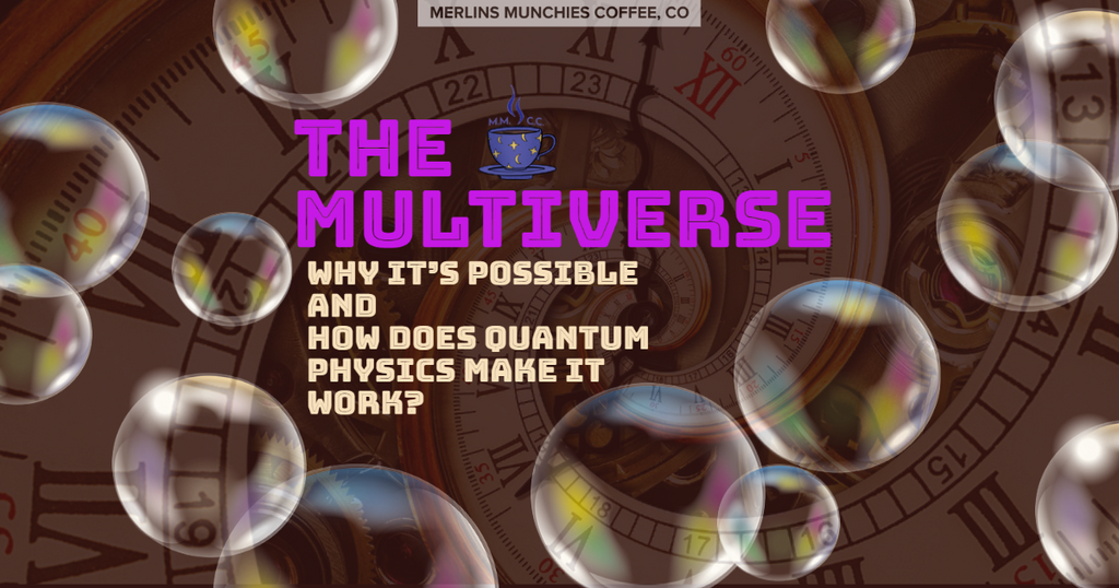 The Multiverse: Why It's Possible, How Quantum Physics Makes It Work?